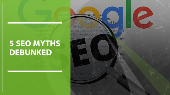 5 SEO Myths Debunked