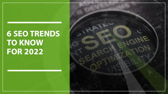 6 SEO Trends to Know for 2022