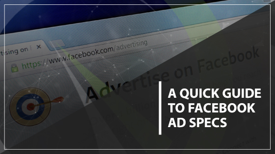 A Quick Guide to Facebook Ad Specs