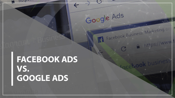 Facebook Ads Vs. Google Ads