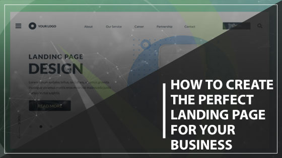 How to Create the Perfect Landing Page for Your Business