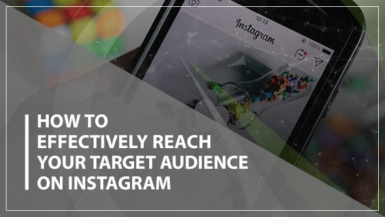 How to Effectively Reach Your Target Audience on Instagram