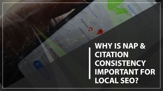 Why Is NAP & Citation Consistency Important For Local SEO