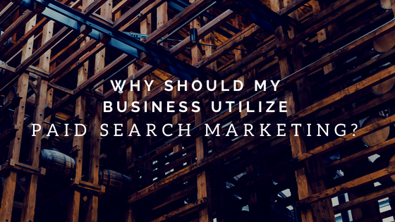 Why Should My Business Utilize Paid Search Marketing?