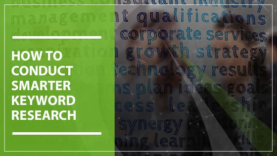 How To Conduct Smarter Keyword Research