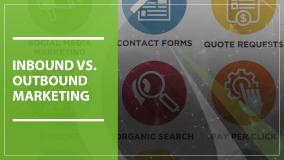 Inbound vs. Outbound Marketing