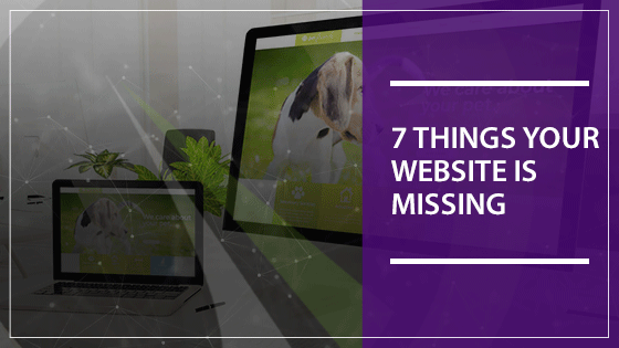 7 Things Your Website is Missing